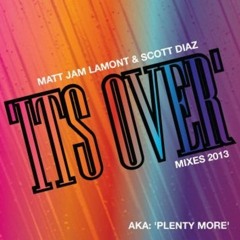 Plenty More (It's Over) Matt Jam Lamont & Scott Diaz Remixes (Confetti Records)