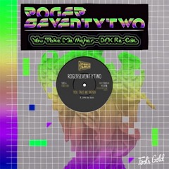 Rogerseventytwo - You Take Me Higher (DFK Re-Edit)