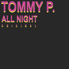 Tommy P - All Night (Original Mix)