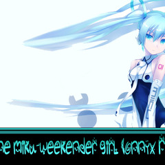 Hatsune Miku- Weekender Girl (Onnyx Remix) vocaloid dubstep