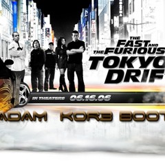 Tokyo Drift -ADAM KÖR3 ( Bootleg)