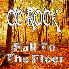 CC ROCK - Fall To The Floor