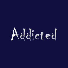 Addicted