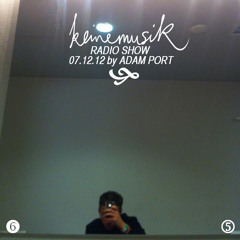 Keinemusik Radio Show by Adam Port 07.12.2012