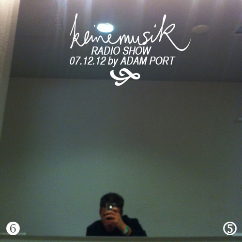 Keinemusik Radio Show by Adam Port 07.12.2012