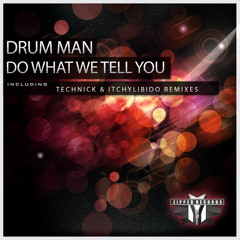 Drum Man - Do What We Tell You (Technick Remix) - preview