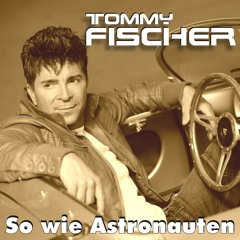 Tommy Fischer feat.Kati - So wie Astronauten ( 6 Jahre alt)