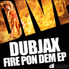 Dubjax-Fire Pon Dem (Original Mix) **Out Now**