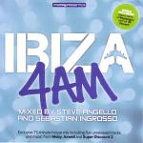 Mixmag Presents Ibiza 4AM - Steve Angello & Sebastian Ingrosso
