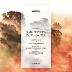 Frank Sebastian - Ignorance (Fingers in the Noise Remix)