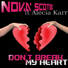 Nova Scotia ft Alecia Karr - Don't Break My Heart (Original Edit)
