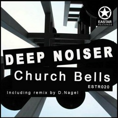 Deep Noiser - Church Bells (D.Nagel Remix Cut))