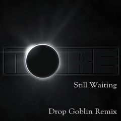 Noire ft. Nariam - Still Waiting (Drop Goblin Remix) [Free Download] DropGoblin.com