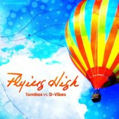 Tomtrax vs. D-Vibes - Flying High (Spikes & Slicks Remix Radio Edit)
