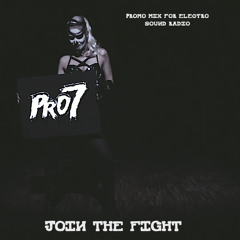 Join The Fight mix by PRO7 for ELECTRO SOUND RADIO