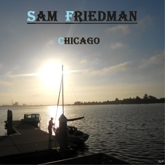 Chicago (Original Song) - Sam Friedman
