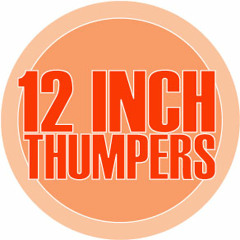 12 Inch Thumpers - Look Out