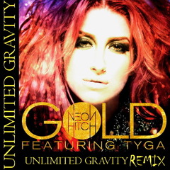 Neon Hitch - Gold Ft. Tyga  (Unlimited Gravity Remix)