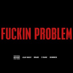 Fuckin Problem Freeverse - AM