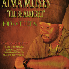 AIMA MOSES-I'll be Alright