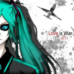 Love is War (Anti Materal MIX) - Hatsune Miku - 恋は戦争よ