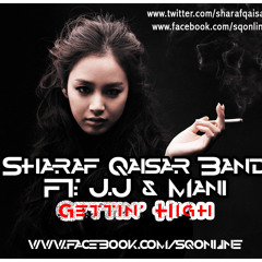 Sharaf Qaisar Band - Gettin' High Ft. J.J & Manirapstar