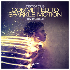 Discopolis - Committed To Sparkle Motion (Tom Tyger Edit) / PREVIEW