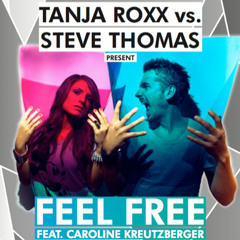 Tanja Roxx vs. Steve Thomas - Feel Free feat. Caroline Kreutzberger