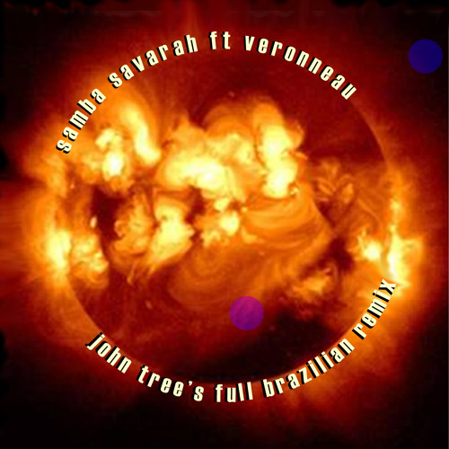 Samba Savarah  ft. Veronneau   (John Tree's Full Brazilian remix)