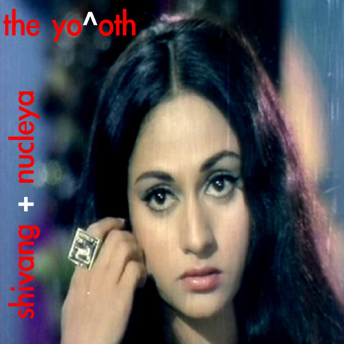 the yo͞oth - shivang + nucleya