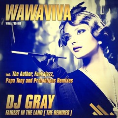 DJ Gray - Fairest In The Land (Protohtipus Remix) [Wawaviva Records] *OUT NOW*