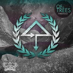 Of The Trees - Threshold [Free Release 12/12/12]