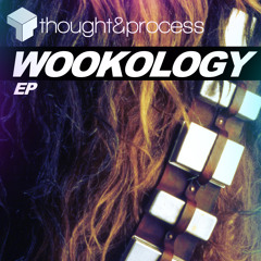 Thought & Process - Wookology (OUT NOW!)