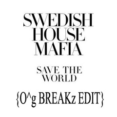 Swedish House Mafia  Save The World  {ILL-g & Oracle BreakZ Edit}