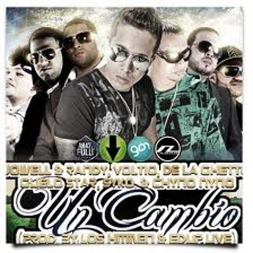 Jowell & Randy Ft De La Ghetto Guelo Star Syko Chyno Nyno & Julio Voltio – Un Cambio~(MP&N)~