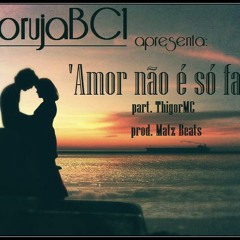 Coruja BC1 - Amor não é só falar (Prod. Matz Beatz) Part. Thigor MC