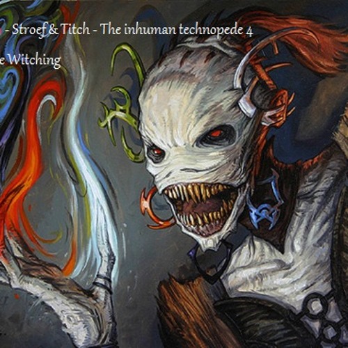 STR&TT19 - Stroef & Titch - The inhuman technopede 4 Quadruple witching