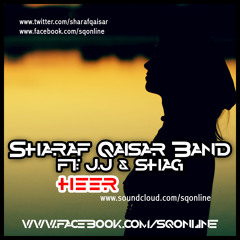 Sharaf Qaisar Band - Heer Ft: J.J & Shag