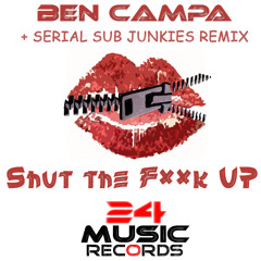 Ben Campa - Shut the F**k Up (Serial Sub Junkies Remix)