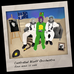Castrated Bluff Orchestra - Even Even Is Odd - 07 Outro