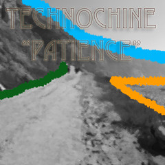 TechnoChine - Patience