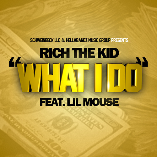 Rich The Kid - What I Do Feat Lil Mouse.