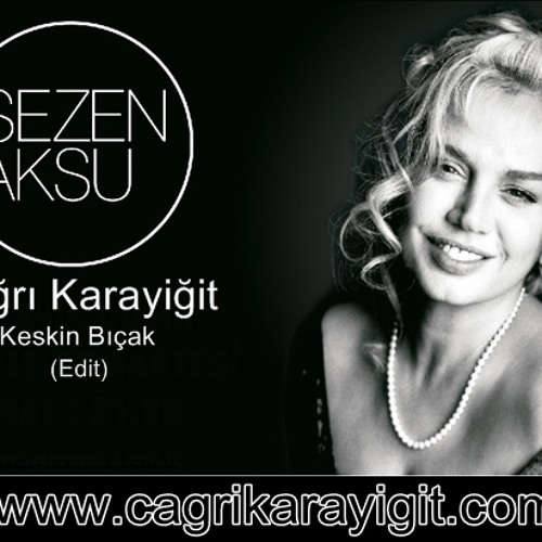 Stream Sezen Aksu Ft. Çağrı Karayiğit - Keskin Bıçak by Cagri Karayigit |  Listen online for free on SoundCloud