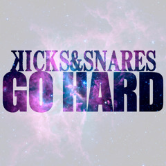 KICKS'N'SNARES - GO HARD