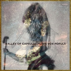 Valley of Capsules plays Vox Populi! part 1 (album now released at Etched Traumas)