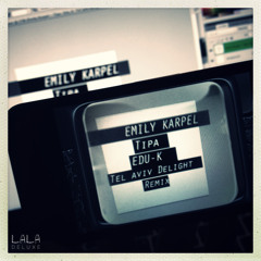 Emily Karpel - Tipa (Edu K Tel aviv delight Rmx)