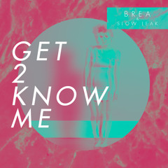 Get 2 Know Me (ft. Slow Leak) [WIP]