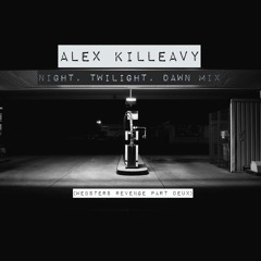 Night, Twilight, Dawn mix- Alex Killeavy