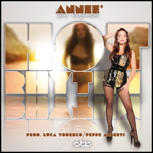 Anneè feat. Muphasah - Hot Rhythm (D.Mark'j & Angel See Club Mix) >>>OUT NOW<<<