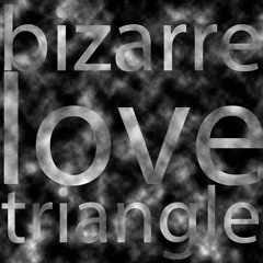 Bizarre Love Triangle